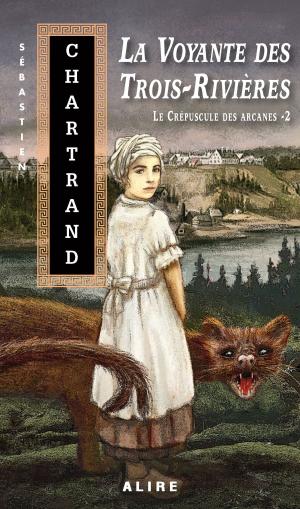 Cover of the book Voyante des Trois-Rivières (La) by Éric Gauthier, Tania Duquette, Hugues Morin, Julie Martel, Dave Côté, Jean-Pierre Laigle