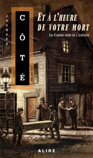 Cover of the book Et à l'heure de votre mort by Maxime Houde