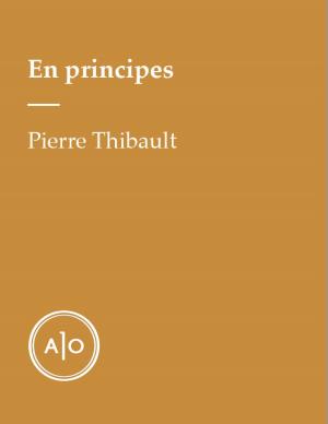 Cover of the book En principes: Pierre Thibault by Justin Laramée, Evelyne de la Chenelière