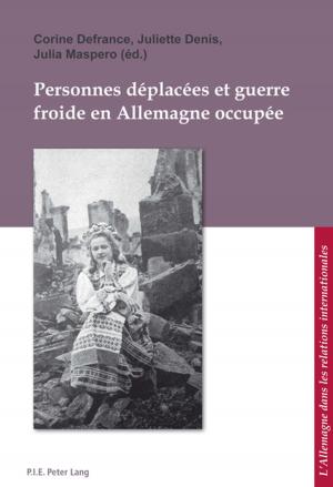Cover of the book Personnes déplacées et guerre froide en Allemagne occupée by Thanos Kondylis