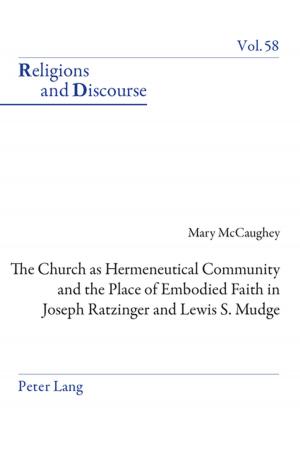 bigCover of the book The Church as Hermeneutical Community and the Place of Embodied Faith in Joseph Ratzinger and Lewis S. Mudge by 
