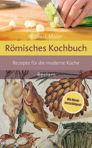 Cover of the book Römisches Kochbuch by Rainer Moritz