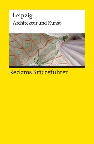 Cover of the book Reclams Städteführer Leipzig by David Hume, Falk Wunderlich, Falk Wunderlich