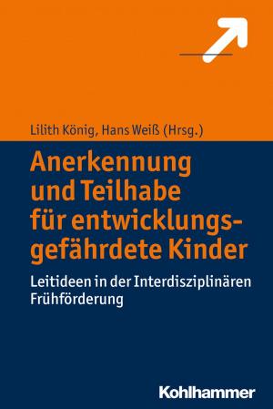 Cover of the book Anerkennung und Teilhabe für entwicklungsgefährdete Kinder by Cordula Neuhaus