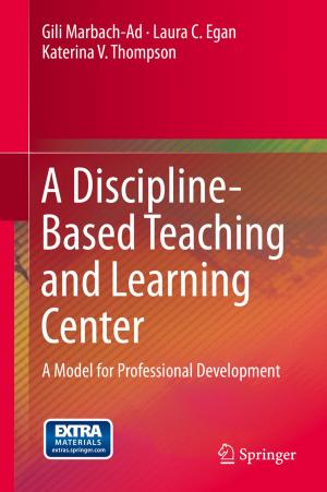 Cover of the book A Discipline-Based Teaching and Learning Center by Paolo Massimo Buscema, Giulia Massini, Marco Breda, Weldon A. Lodwick, Francis Newman, Masoud Asadi-Zeydabadi
