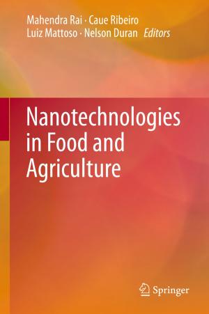 Cover of the book Nanotechnologies in Food and Agriculture by Shunlin Liang, Xiaotong Zhang, Zhiqiang Xiao, Jie Cheng, Qiang Liu, Xiang Zhao