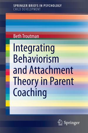 Cover of the book Integrating Behaviorism and Attachment Theory in Parent Coaching by Bram B. Duivenvoorde
