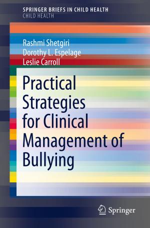 Cover of the book Practical Strategies for Clinical Management of Bullying by Varughese Jacob