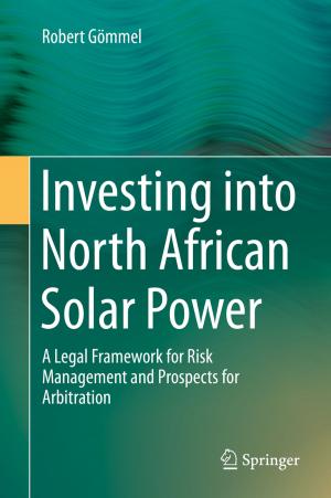 Cover of the book Investing into North African Solar Power by Kasun Maduranga Silva Thotahewa, Jean-Michel Redouté, Mehmet Rasit Yuce