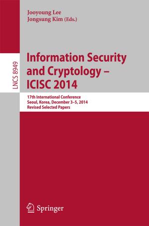 Cover of the book Information Security and Cryptology - ICISC 2014 by Reinhard Lipperheide, Uwe Wille