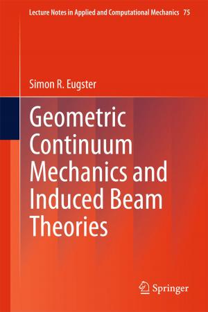 Cover of the book Geometric Continuum Mechanics and Induced Beam Theories by Jeffrey Kahan