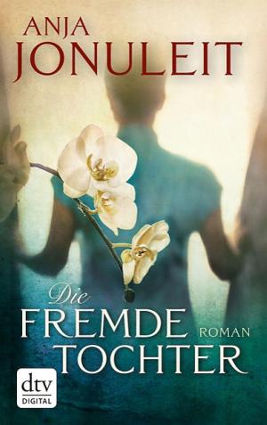 Cover of the book Die fremde Tochter by Konrad Lorenz