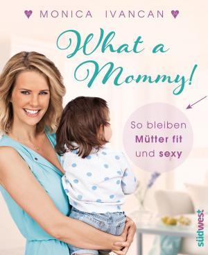 Cover of the book What a Mommy! by Franz Brandl