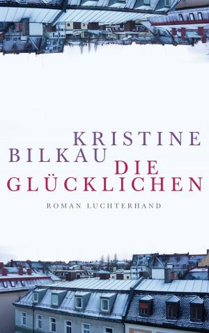 Cover of the book Die Glücklichen by Christoph Peters