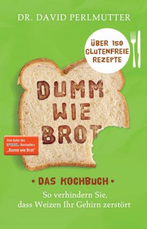Book cover of Dumm wie Brot - Das Kochbuch