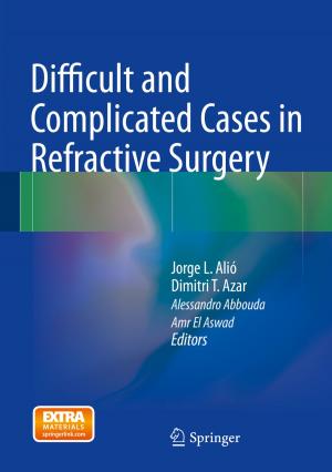 Cover of the book Difficult and Complicated Cases in Refractive Surgery by M.J. Halhuber, P. Schumacher, R. Günther, W. Newesely, M. Ciresa