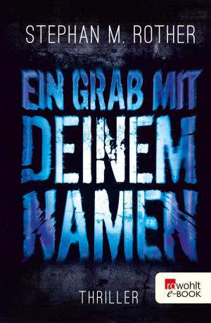 Cover of the book Ein Grab mit deinem Namen by Marcus Werner