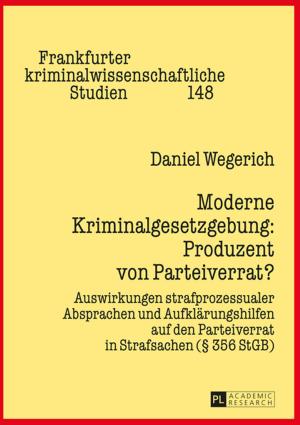 Cover of the book Moderne Kriminalgesetzgebung: Produzent von Parteiverrat? by Hans-Joachim Berner