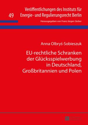 Cover of the book EU-rechtliche Schranken der Gluecksspielwerbung in Deutschland, Großbritannien und Polen by Sarah L. Glasco