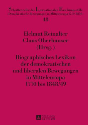 Cover of the book Biographisches Lexikon der demokratischen und liberalen Bewegungen in Mitteleuropa 1770 bis 1848/49 by Moritz Kriegs