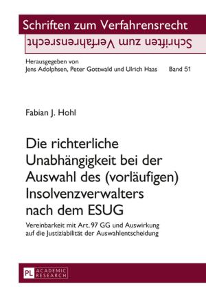 Cover of the book Die richterliche Unabhaengigkeit bei der Auswahl des (vorlaeufigen) Insolvenzverwalters nach dem ESUG by Michal Szawerna