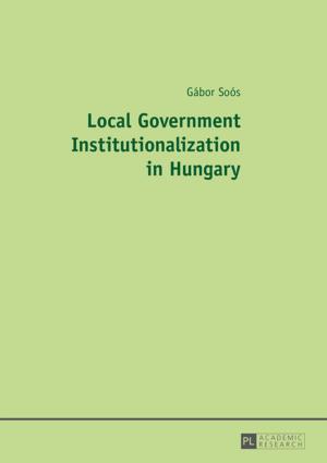 Cover of the book Local Government Institutionalization in Hungary by Dominik Monz