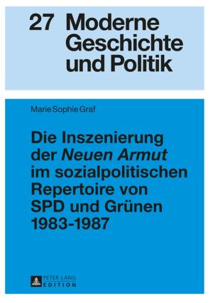 Cover of the book Die Inszenierung der «Neuen Armut» im sozialpolitischen Repertoire von SPD und Gruenen 19831987 by Szymon J. Napierala