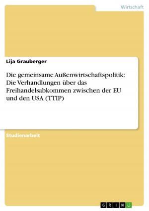 Cover of the book Die gemeinsame Außenwirtschaftspolitik: Die Verhandlungen über das Freihandelsabkommen zwischen der EU und den USA (TTIP) by Zhe Yi