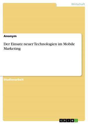 Cover of the book Der Einsatz neuer Technologien im Mobile Marketing by Kathrin Hoffmann