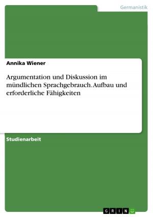 Cover of the book Argumentation und Diskussion im mündlichen Sprachgebrauch. Aufbau und erforderliche Fähigkeiten by Markus Frick