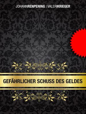 Cover of the book Gefährlicher Schuss des Geldes by Frank J. Hanna
