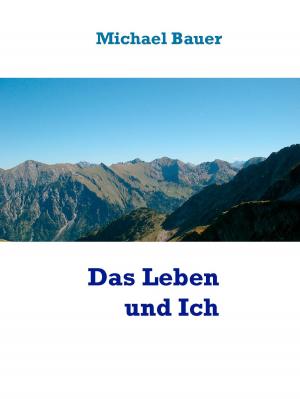 Cover of the book Das Leben und Ich by Romy Fischer