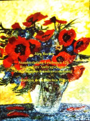 Cover of the book Standortbilanz Lesebogen 124 Rechenbare Auftragschancen einer Startup-Kundenvermessung by Romy Fischer