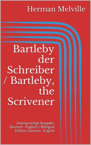 Cover of the book Bartleby der Schreiber / Bartleby, the Scrivener by John Bloundelle Burton
