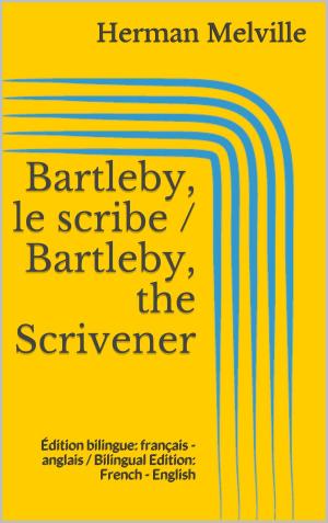 Cover of the book Bartleby, le scribe / Bartleby, the Scrivener by Guy de Maupassant
