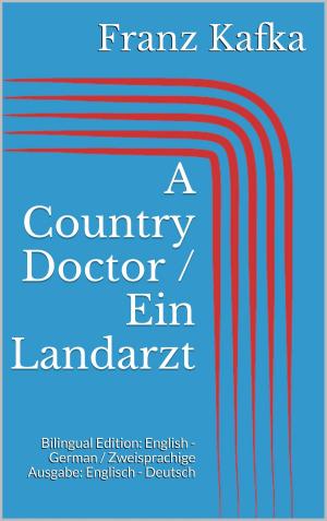 Cover of the book A Country Doctor / Ein Landarzt by Chira Brecht