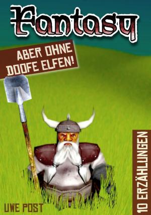 Cover of the book Fantasy - aber ohne doofe Elfen by Alfred J. Schindler