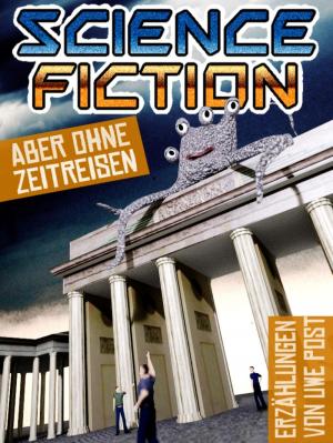 Cover of the book Science Fiction - aber ohne Zeitreisen by Jan Gardemann