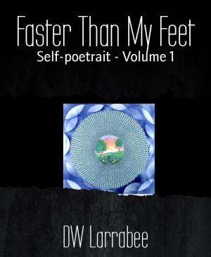 Cover of the book Faster Than My Feet by Karin Welters