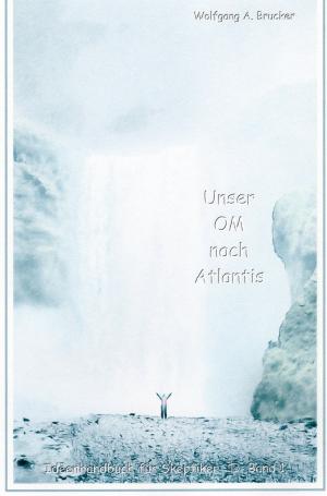 Cover of the book Unser OM nach Atlantis by Caroline Régnard-Mayer