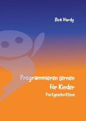 Cover of the book Programmieren lernen für Kinder - Fortgeschrittene by Sandra Hager