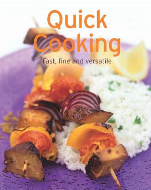 Cover of the book Quick Cooking by Eva Maria Heller, Heidi Grund-Thorpe, Petra Hoffmann, Ruth Laing, Rabea Rauer, Yvonne Reidelbach