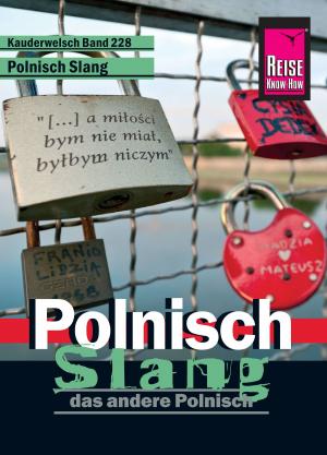 Cover of the book Reise Know-How Kauderwelsch Polnisch Slang - das andere Polnisch: Kauderwelsch-Sprachführer Band 228 by Susanne Thiel