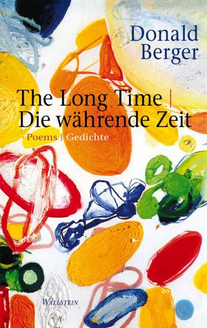 Cover of the book The Long Time | Die währende Zeit by Christine Lavant, Klaus Amann