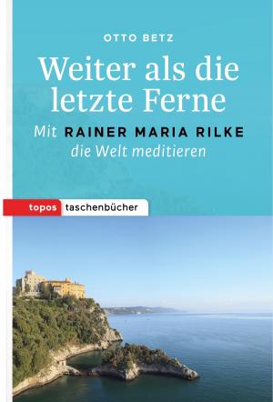 Cover of the book Weiter als die letzte Ferne by Bernardin Schellenberger