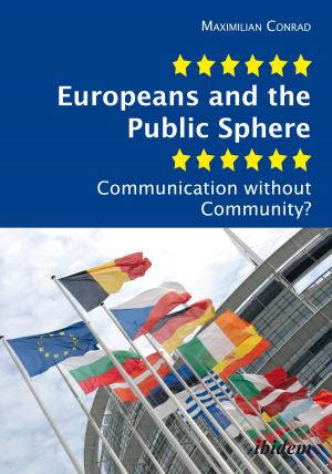 Cover of the book Europeans and the Public Sphere by Robert Lorenz, Matthias Micus, Roland Hiemann