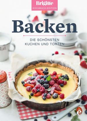 Cover of the book Brigitte Kochbuch-Edition: Backen by Carol Ann Dardley