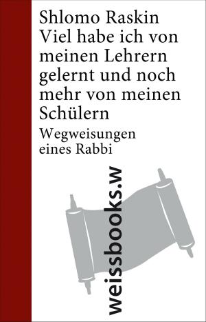 Cover of the book Viel habe ich von meinen Lehrern gelernt und noch mehr von meinen Schülern by Bernd Hontschik