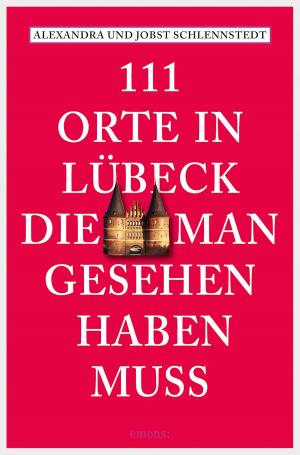 Cover of 111 Orte in Lübeck, die man gesehen haben muss