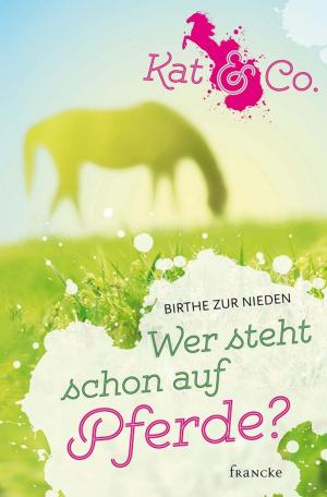 Cover of the book Wer steht schon auf Pferde? by Cathy Marie Hake